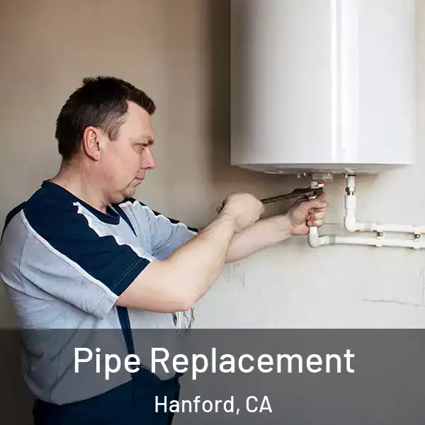  Pipe Replacement Hanford, CA
