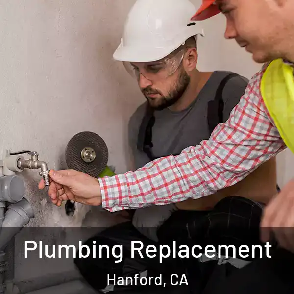  Plumbing Replacement Hanford, CA