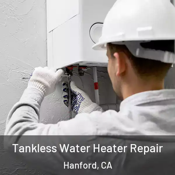  Tankless Water Heater Repair Hanford, CA
