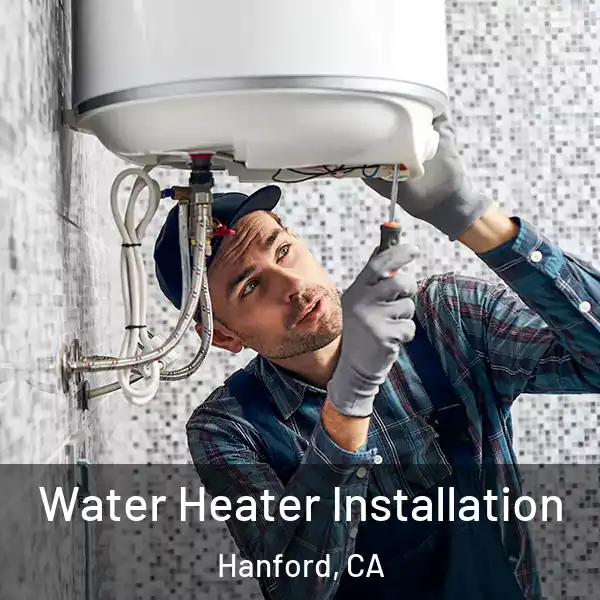  Water Heater Installation Hanford, CA